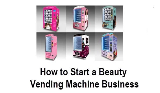 How to Start a Beauty Vending Machine Business