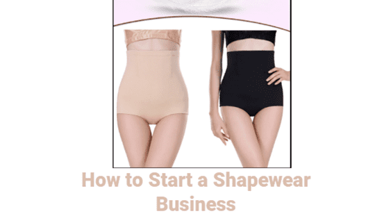 How to Start a Shapewear Business