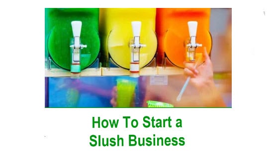 How to Start a Slush Business – 10 Easy Steps