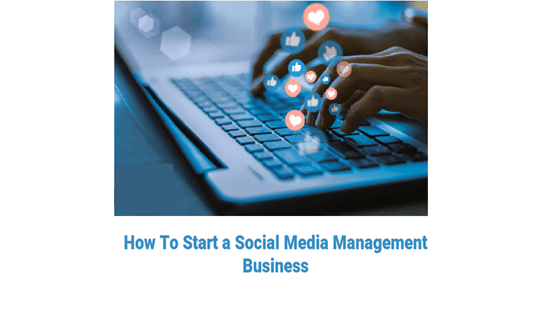How To Start a Social Media Management Business
