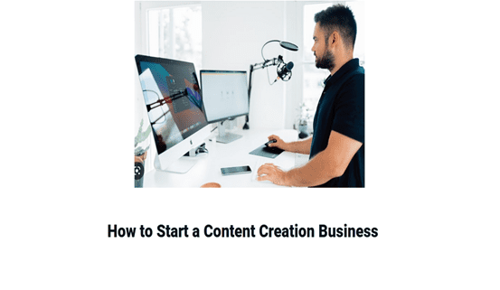How to Start a Content Creation Business