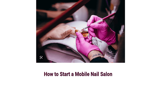 How to Start a Mobile Nail Salon : 9+ Easy Steps