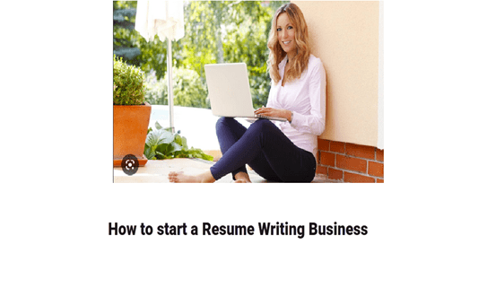 How to Start a Resume Writing Business – 17+ Steps