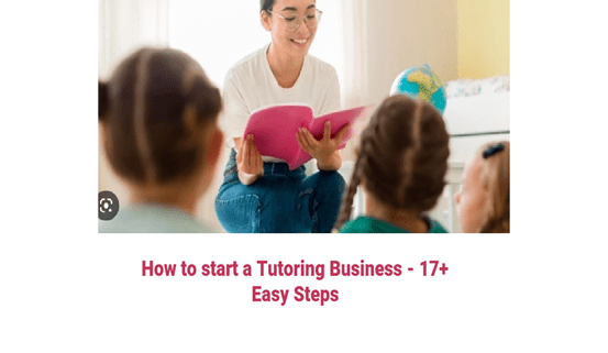 How To Start a Tutoring Business – 17+ Easy Steps